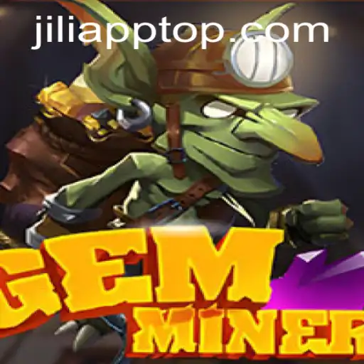 Unveiling GemMiner: The Thrilling Adventure on JILIAPP